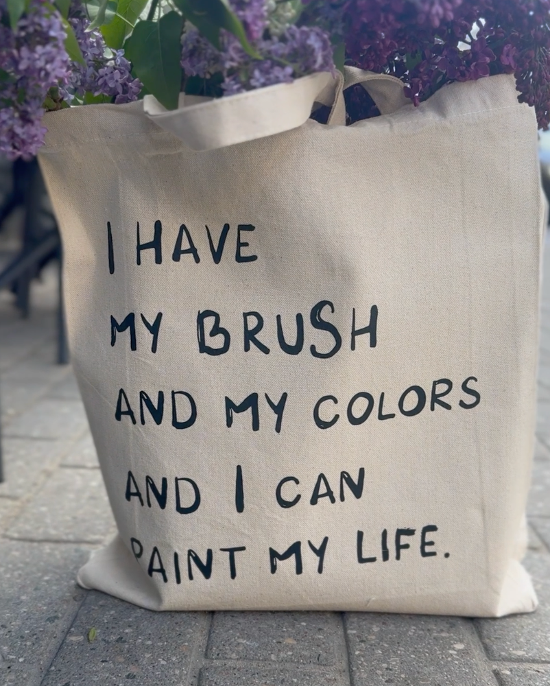 Eco-Friendly Tote Bag "I HAVE MY BRUSH AND MY COLORS AND I CAN PAINT MY LIFE."